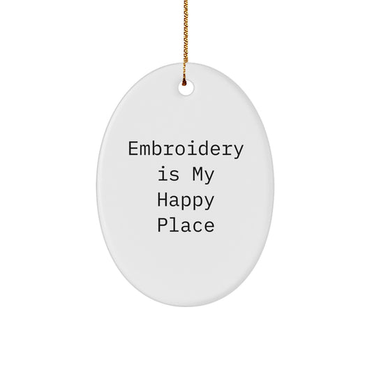 Gifts from Family and Friends for Embroidery Lovers - Oval Ornament, 'Embroidery Is My Happy Place' - Unique Christmas Unique Gifts for Women, Men, Coworkers, and Family Members - Image 1