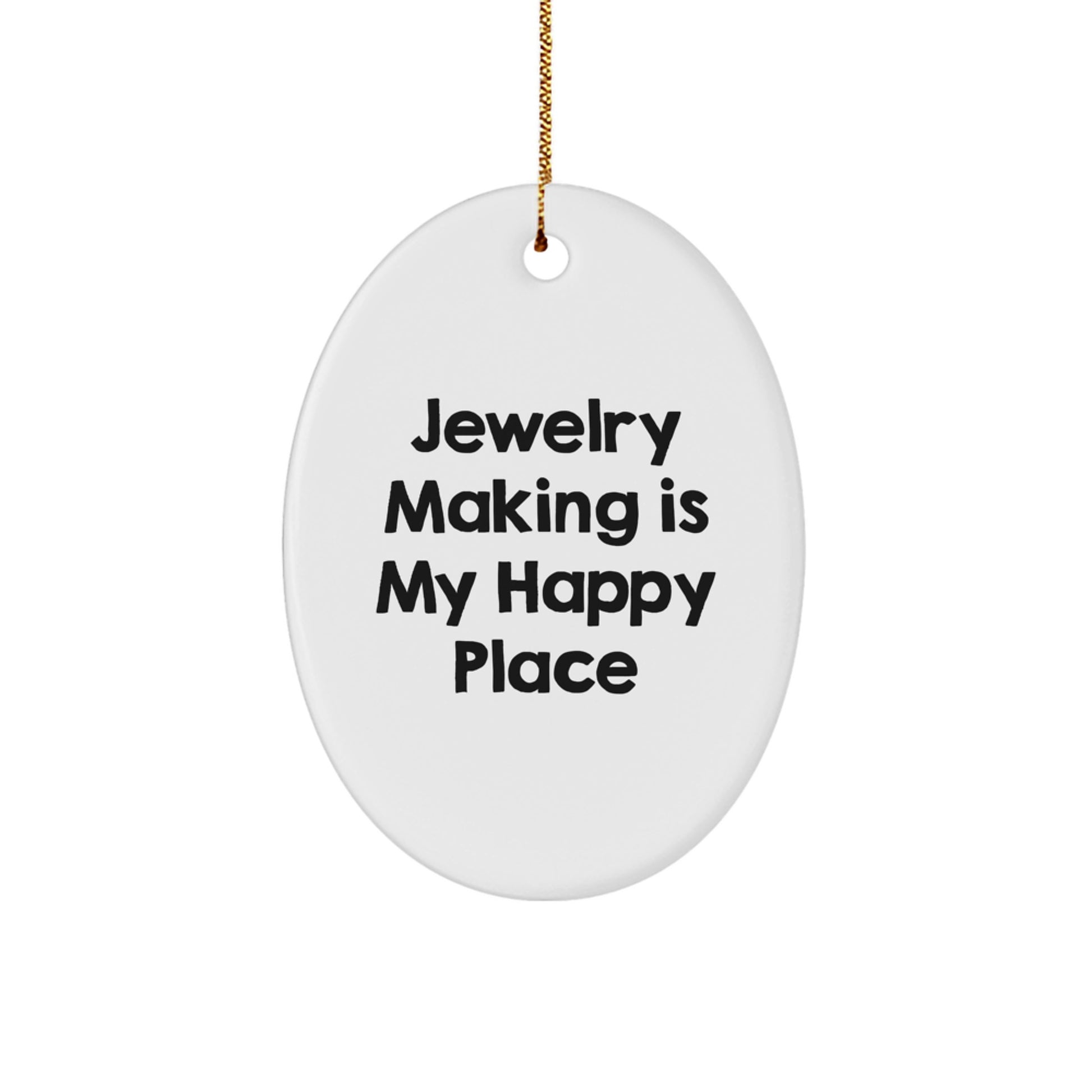 Jewelry Making Gifts for Women from Men - Oval Ornament - White Oval Ornament Christmas Unique Gifts - 'Jewelry Making Is My Happy Place' Decoration - Image 1