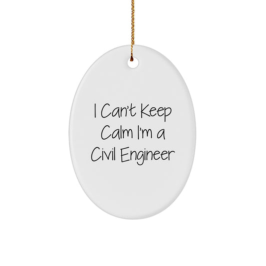Funny Civil Engineer Gifts - Oval Ornament 'I Can't Keep Calm I'm A Civil Engineer' - Unique Christmas Unique Gifts for Civil Engineer Friends - Image 1