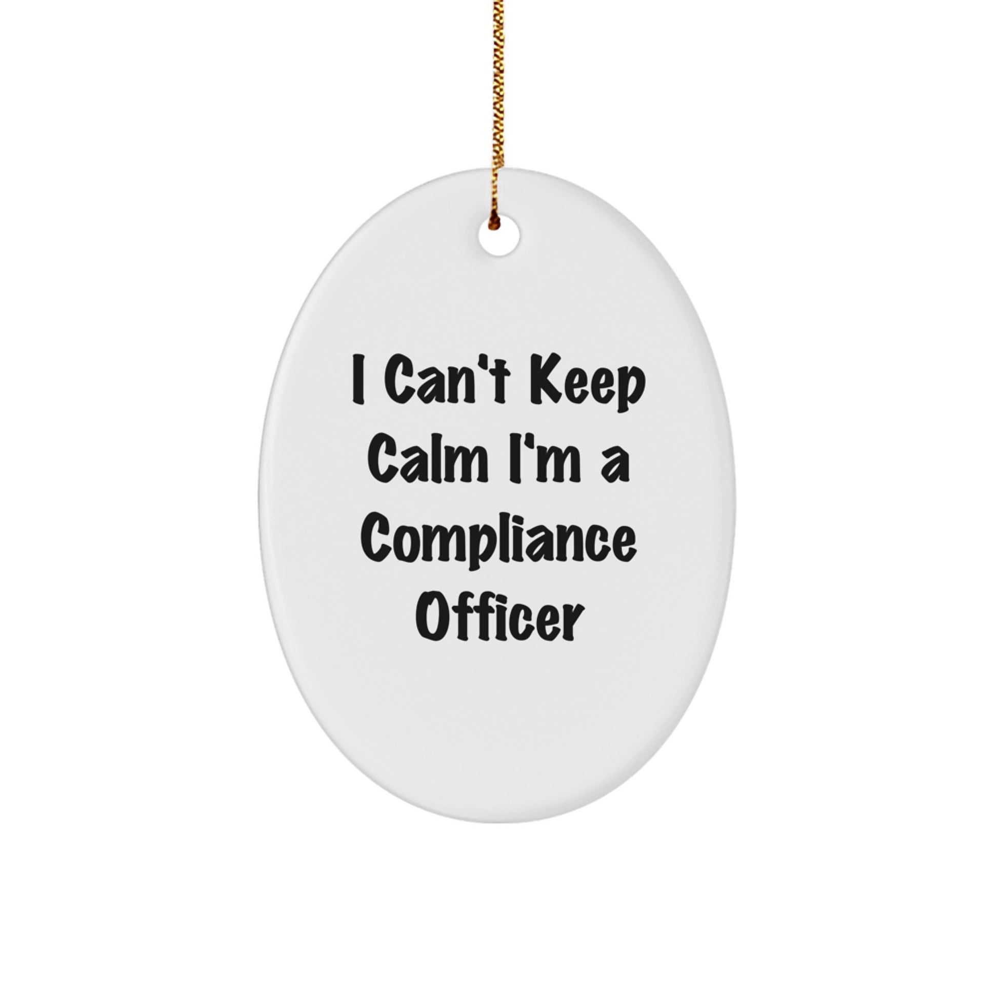 Funny Compliance Officer Gifts for Men, Oval Ornament - 'I Can't Keep Calm I'm A Compliance Officer' Christmas Unique Gifts from Friends - Image 1