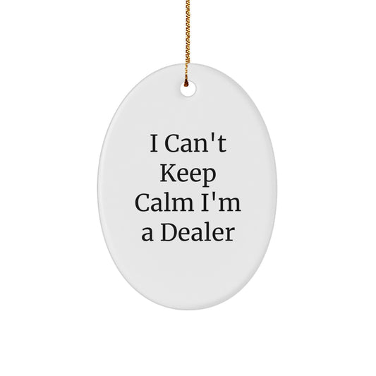 Funny Dealer Gifts I Can't Keep Calm I'm A Dealer Oval Ornament for Men Friends Family - Image 1