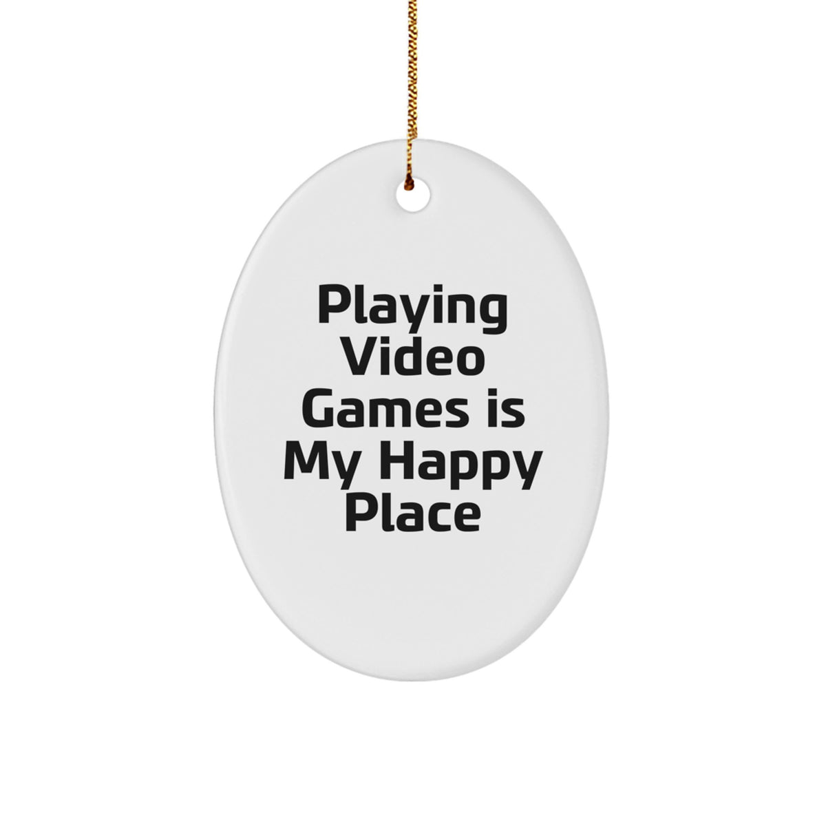 Unique Oval Ornament, Funny 'Playing Video Games Is My Happy Place' Quote, Gift for Gamers, Men, or Women, Festive Gold Cord for Easy Hanging, Perfect Christmas Unique Gift, Oval Shaped Decoration - Image 1