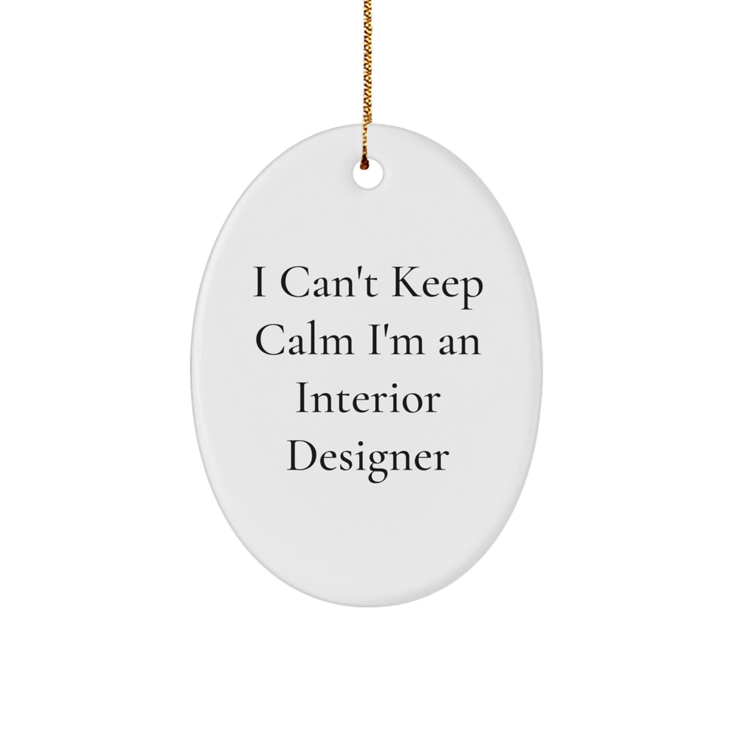 Funny 'I Cant Keep Calm I'm An Interior Designer' Christmas Oval Ornament Gifts from Men to Interior Designer Friends - Image 1