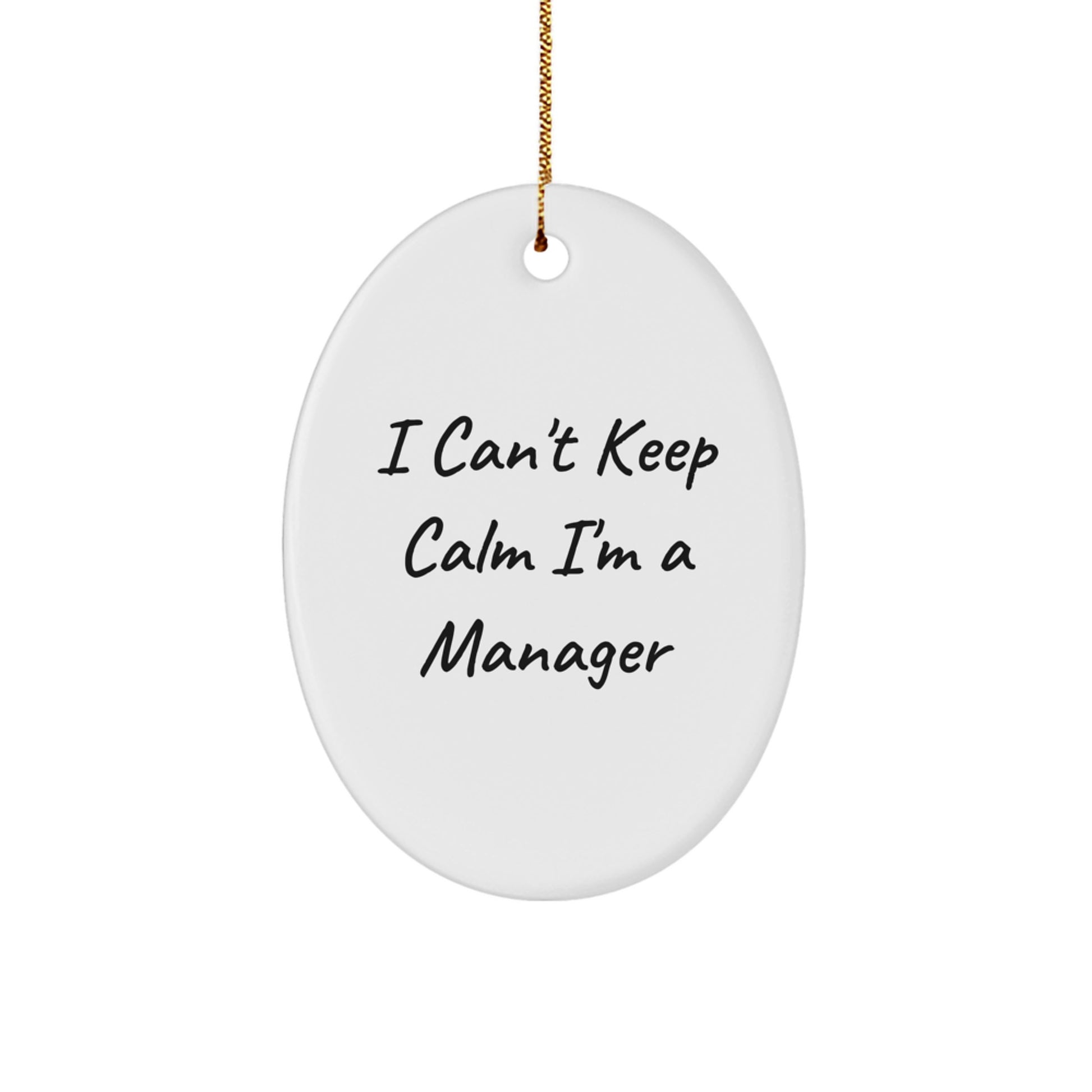 Funny I Can't Keep Calm I'm A Manager Oval Ornament Gifts for Men from Family, Unique Christmas Unique Gifts for Manager - Image 1