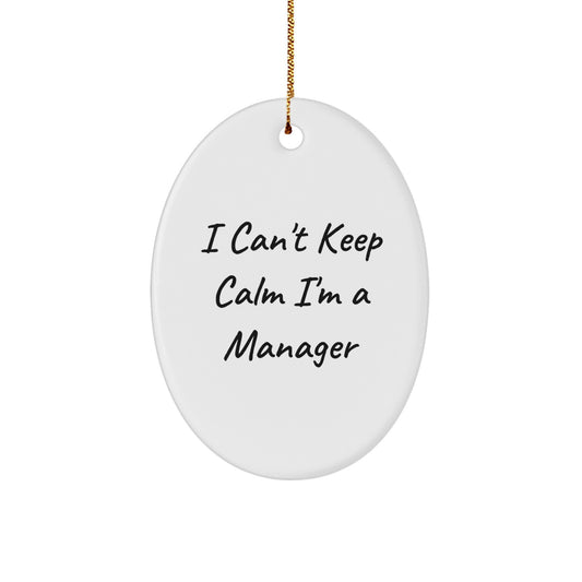 Funny I Can't Keep Calm I'm A Manager Oval Ornament Gifts for Men from Family, Unique Christmas Unique Gifts for Manager - Image 1