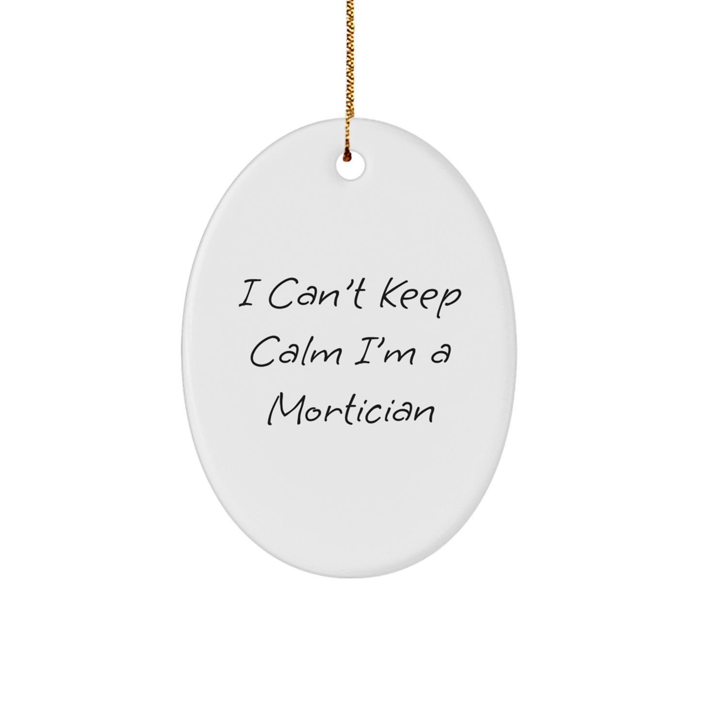 Funny Quotes, Mortician Gifts, Oval Ornament, Christmas Unique Gifts from Friends or Family - Image 1