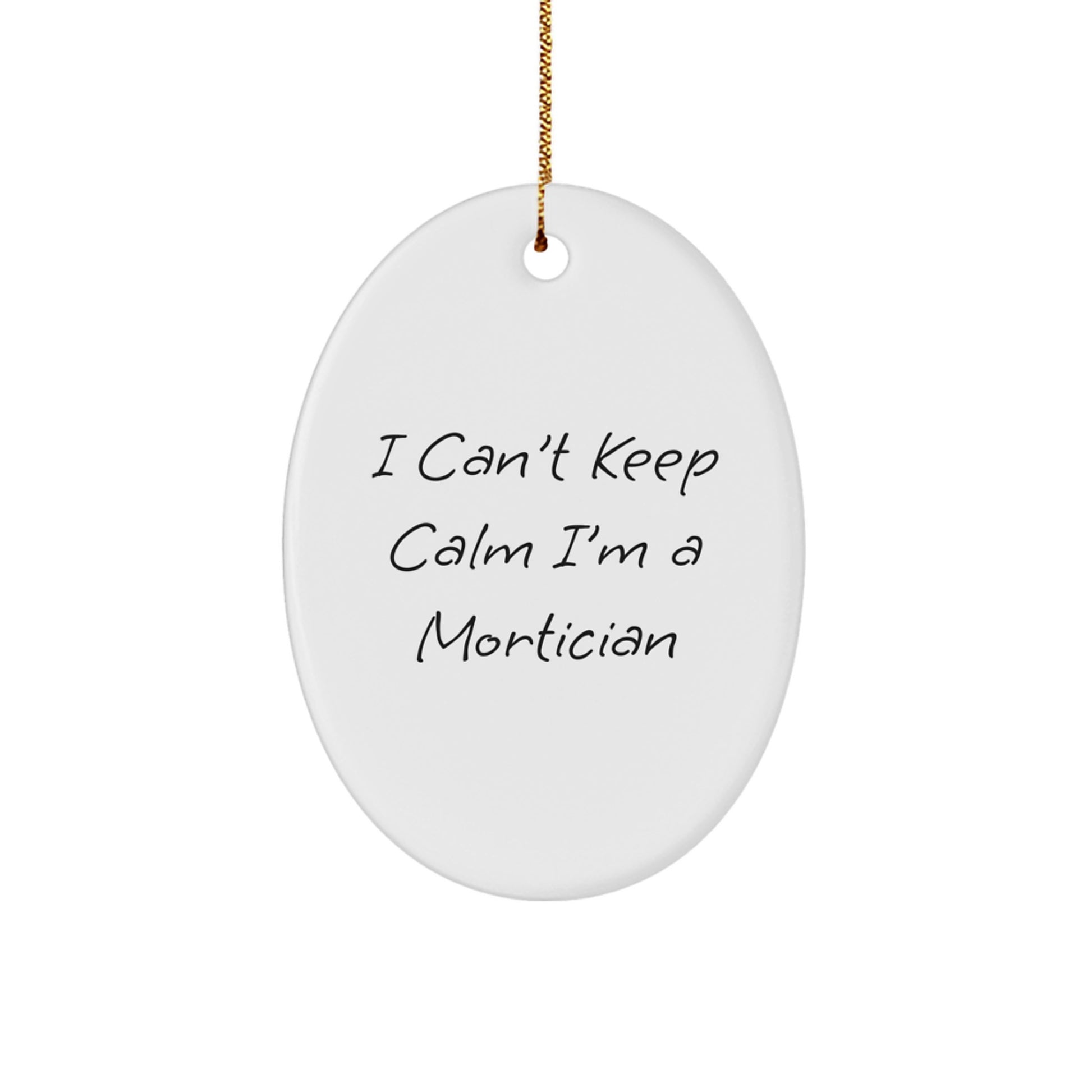 Funny Quotes, Mortician Gifts, Oval Ornament, Christmas Unique Gifts from Friends or Family - Image 1