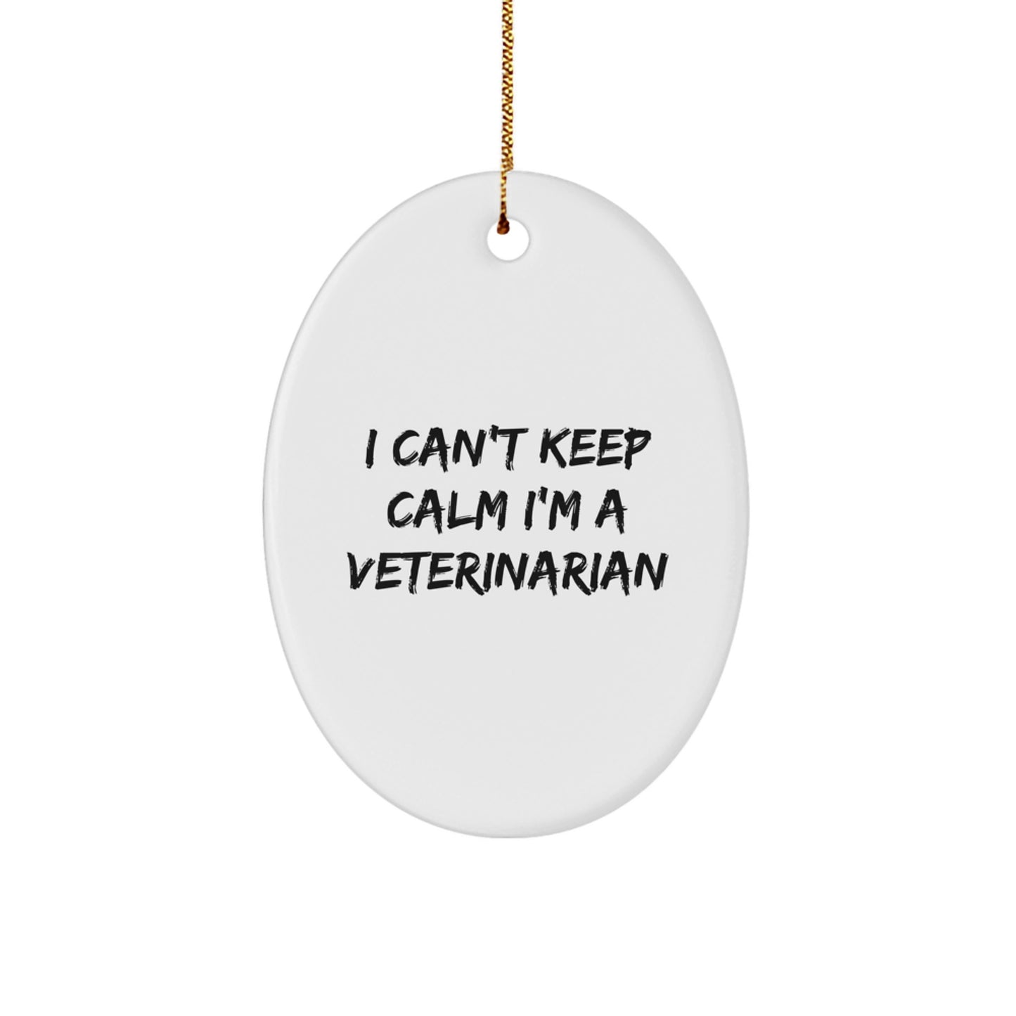 Funny Veterinarian Gifts for Christmas - I Cant Keep Calm Oval Ornament, Unique Veterinarian Veterinarian Presents from Friends, Durable MDF with High Gloss Finish - Image 1
