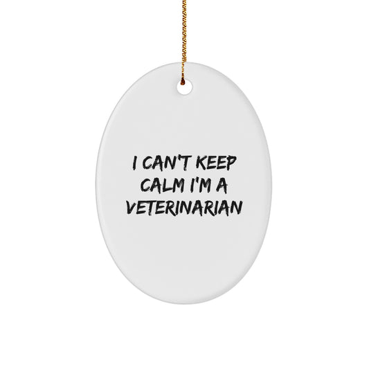 Funny Veterinarian Gifts for Christmas - I Cant Keep Calm Oval Ornament, Unique Veterinarian Veterinarian Presents from Friends, Durable MDF with High Gloss Finish - Image 1