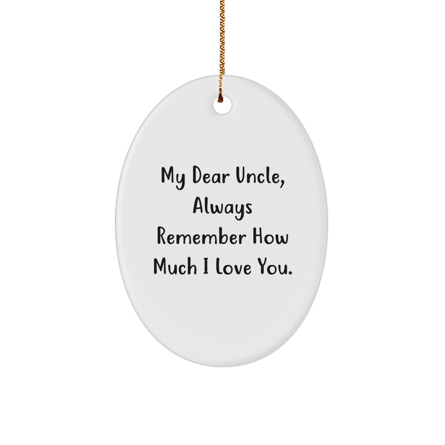 Funny Uncle Gifts for Men Oval Ornament from Family, Gifts for Uncle, My Dear Uncle Always Remember How Much I Love You - Image 1