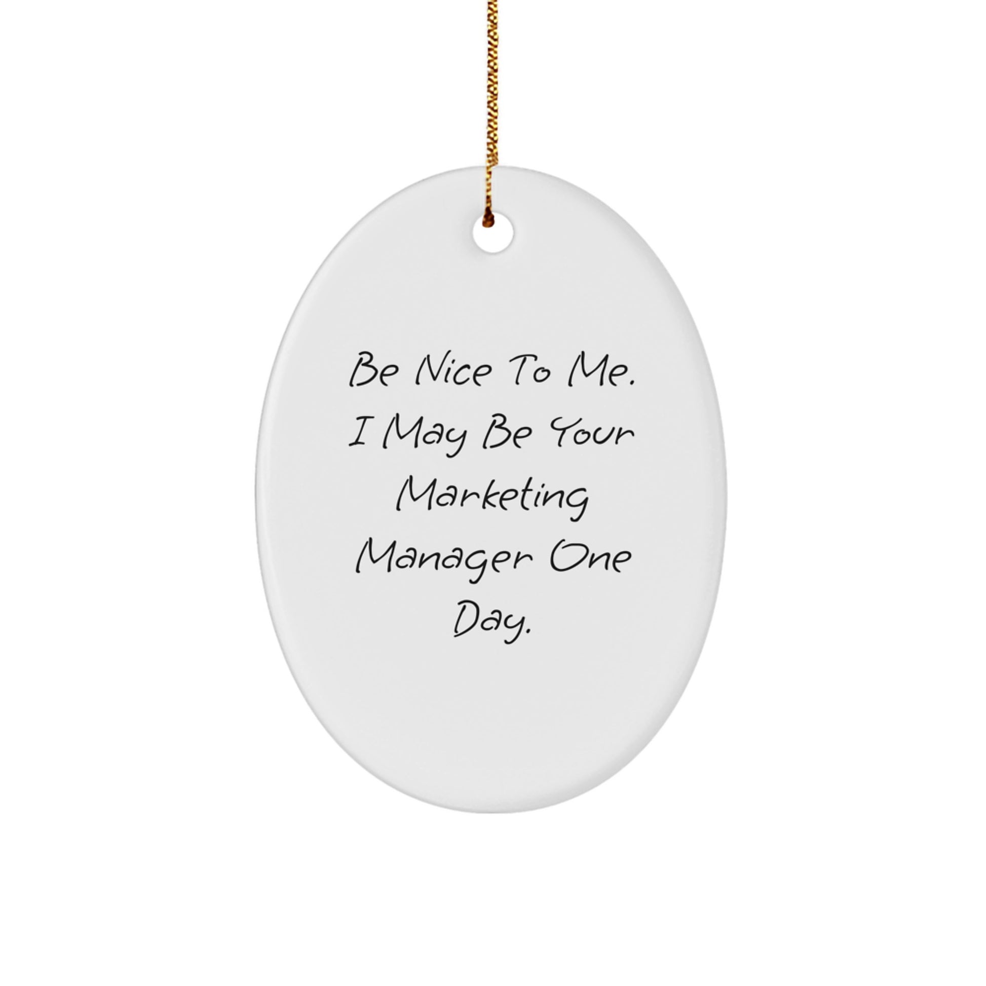 Marketing Manager Gifts from Friends - Be Nice Oval Ornament, Funny Quote, 3.25" Tall, White, Christmas Decoration - Image 1
