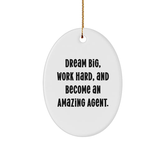 Dream Big Agent Gifts Oval Ornament for Friends and Family, Inspirational Christmas Decor, 'Dream Big Work Hard Become an Amazing Agent' - Image 1