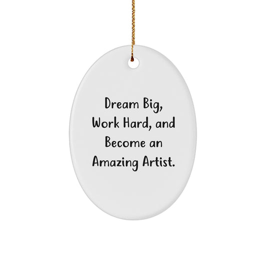 Artist Gifts from Friends, Cute Oval Ornament for Christmas, 'Dream Big, Work Hard, And Become An Amazing Artist.' Quote - Image 1