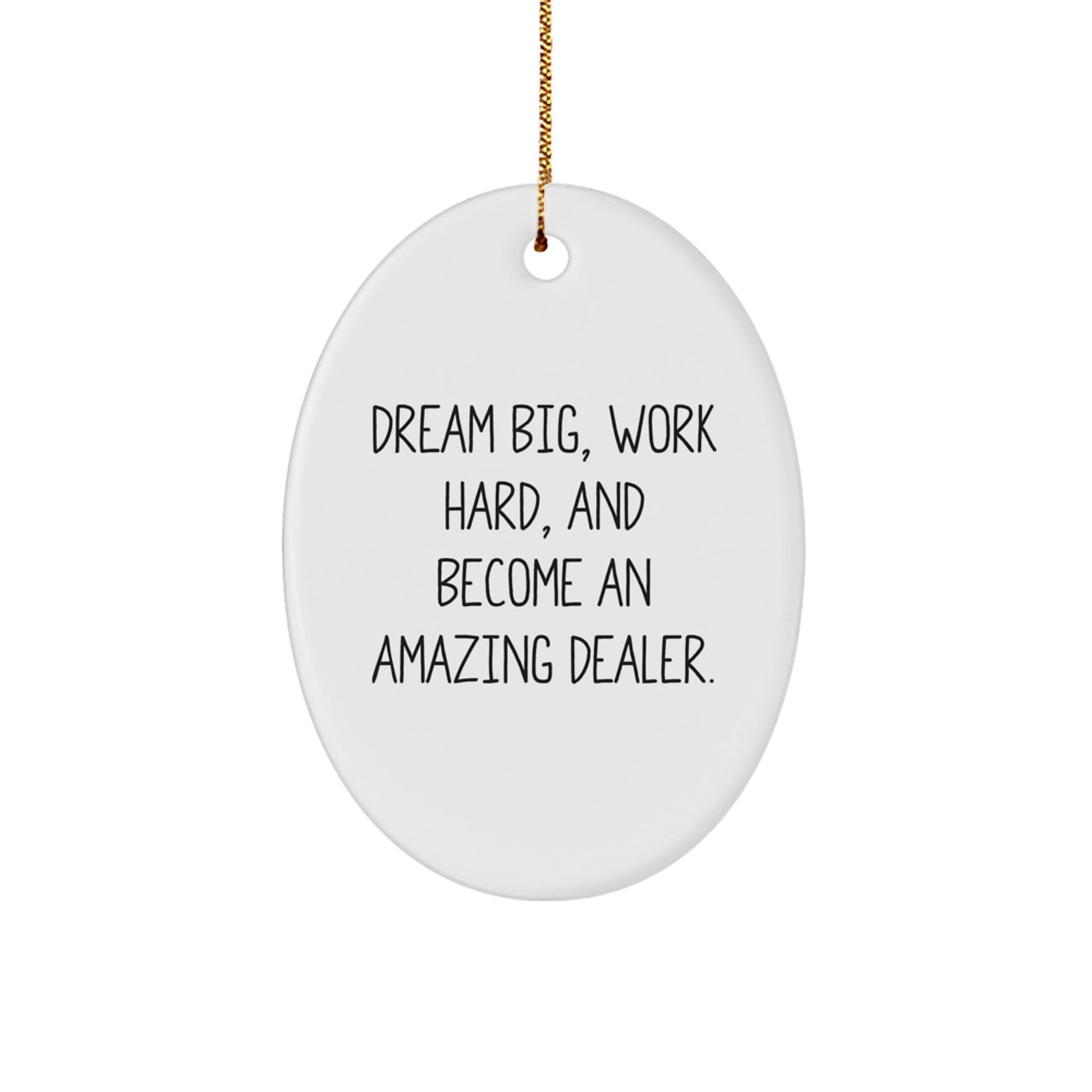 Funny Inspirational Dealer Gifts from Men, Oval Ornament for Christmas Unique Dealer Decor,  - Image 1