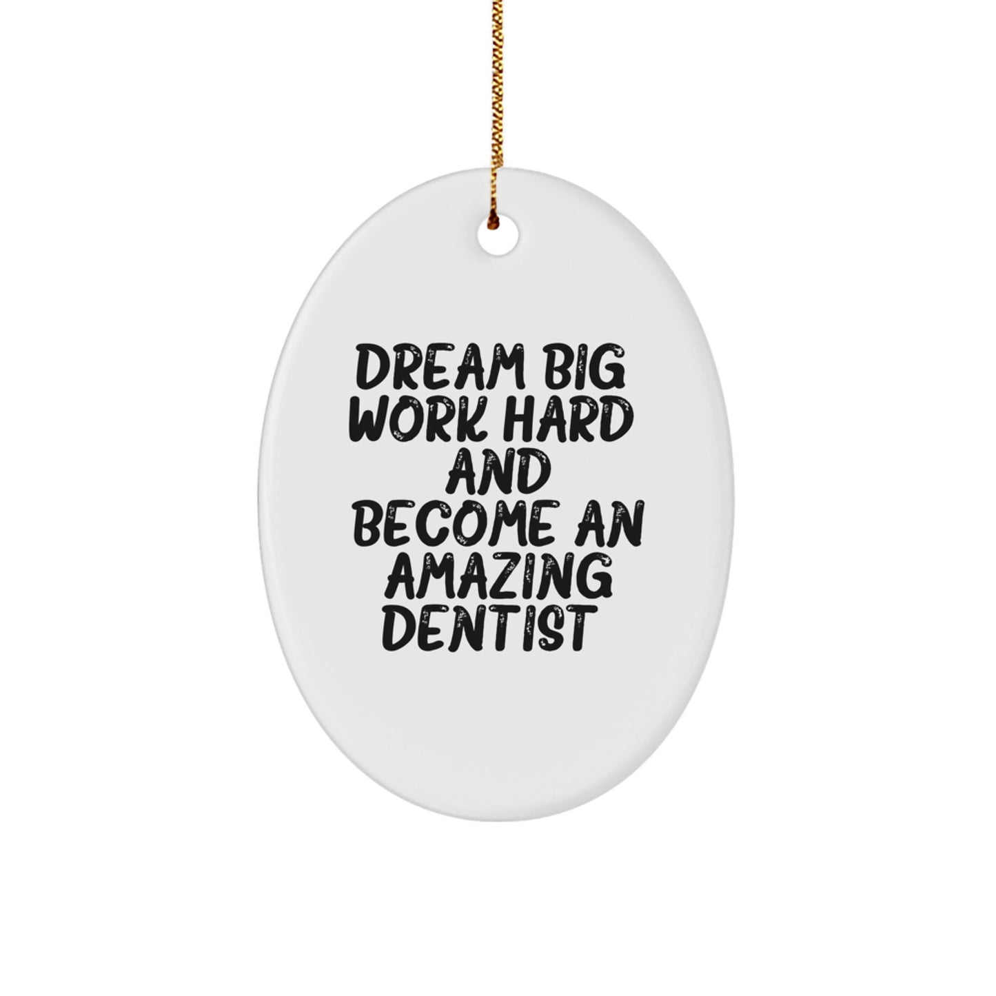 Funny Dentist Christmas Unique Gifts for Men or Women Friends and Family, Oval Ornament with 'Dream Big, Work Hard, And Become An Amazing Dentist.' Quote - Image 1