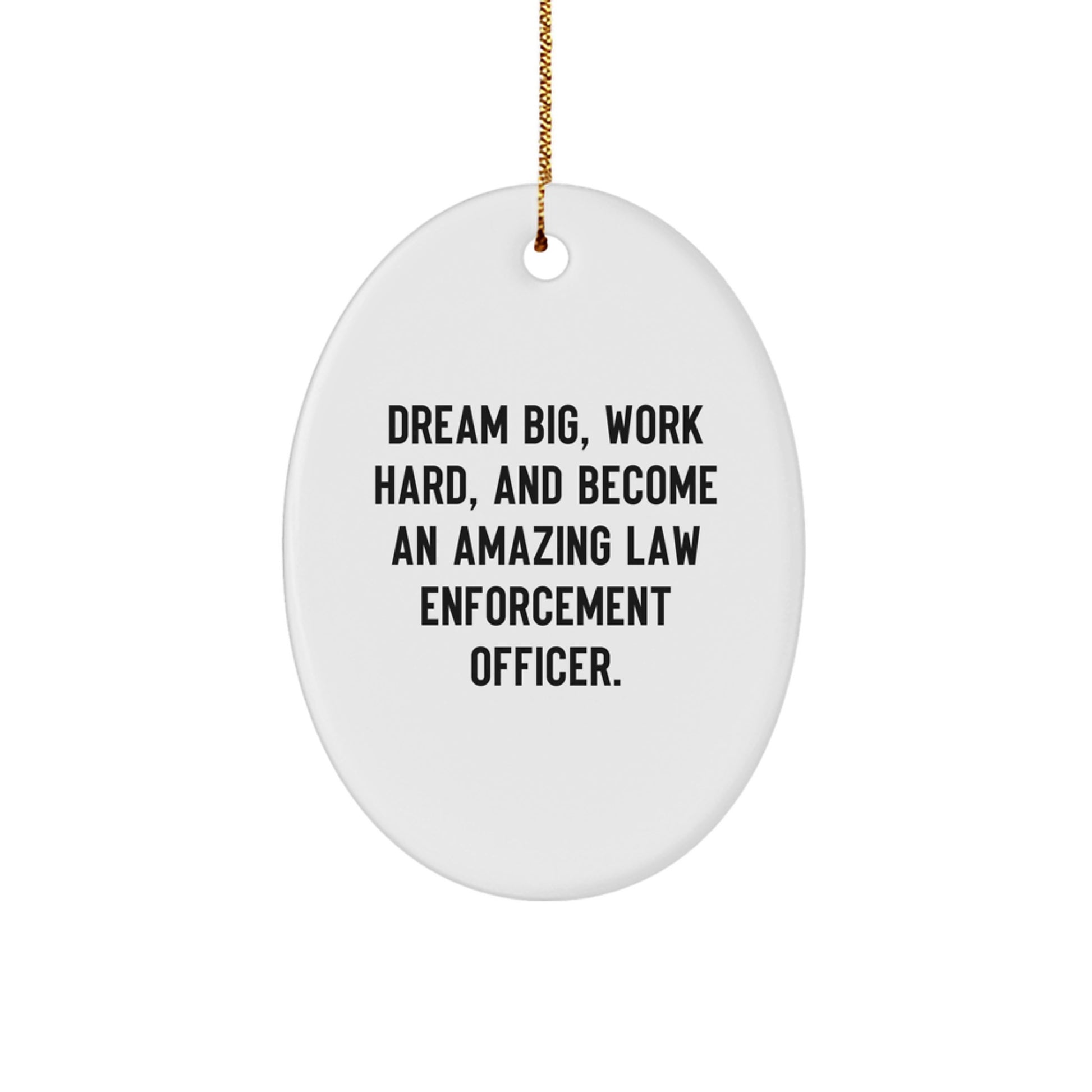 Gifts from Family for Law Enforcement Officer - Dream Big, Work Hard Oval Ornament, Funny Inspirational Quote, Christmas Unique Gifts, Oval Shaped Decor - Image 1