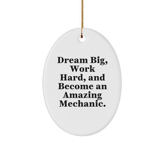Mechanic Oval Ornament Gifts from Friends, Funny Dream Big, Work Hard, and Become an Amazing Mechanic, Oval Shaped Christmas Unique Gifts for Mechanic - Image 1