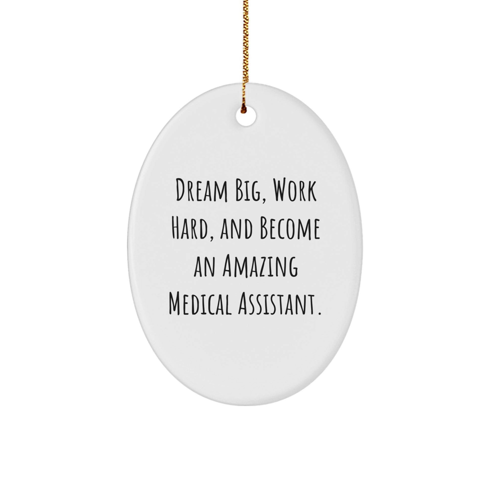 Inspirational Medical Assistant Oval Ornament, Gifts from Family to Medical Assistant Friends, Christmas Unique Gifts, Dream Big Quote - Image 1