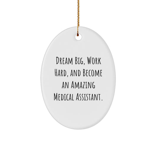 Inspirational Medical Assistant Oval Ornament, Gifts from Family to Medical Assistant Friends, Christmas Unique Gifts, Dream Big Quote - Image 1