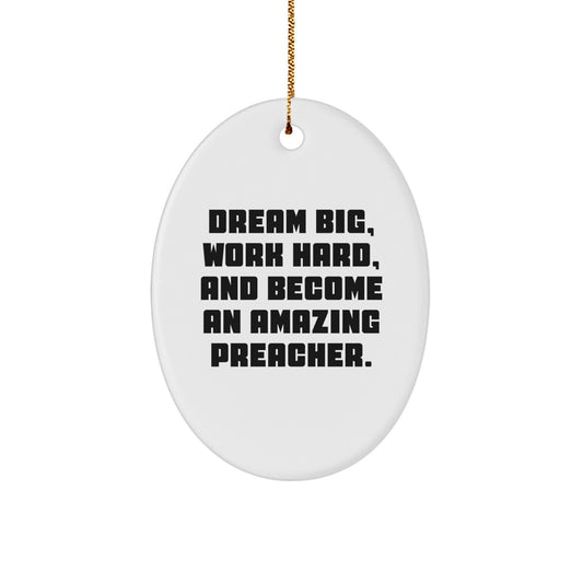 Preacher Gifts from Friends and Family - Oval Ornament with 'Dream Big, Work Hard, And Become An Amazing Preacher.' Quote for Christmas - Image 1