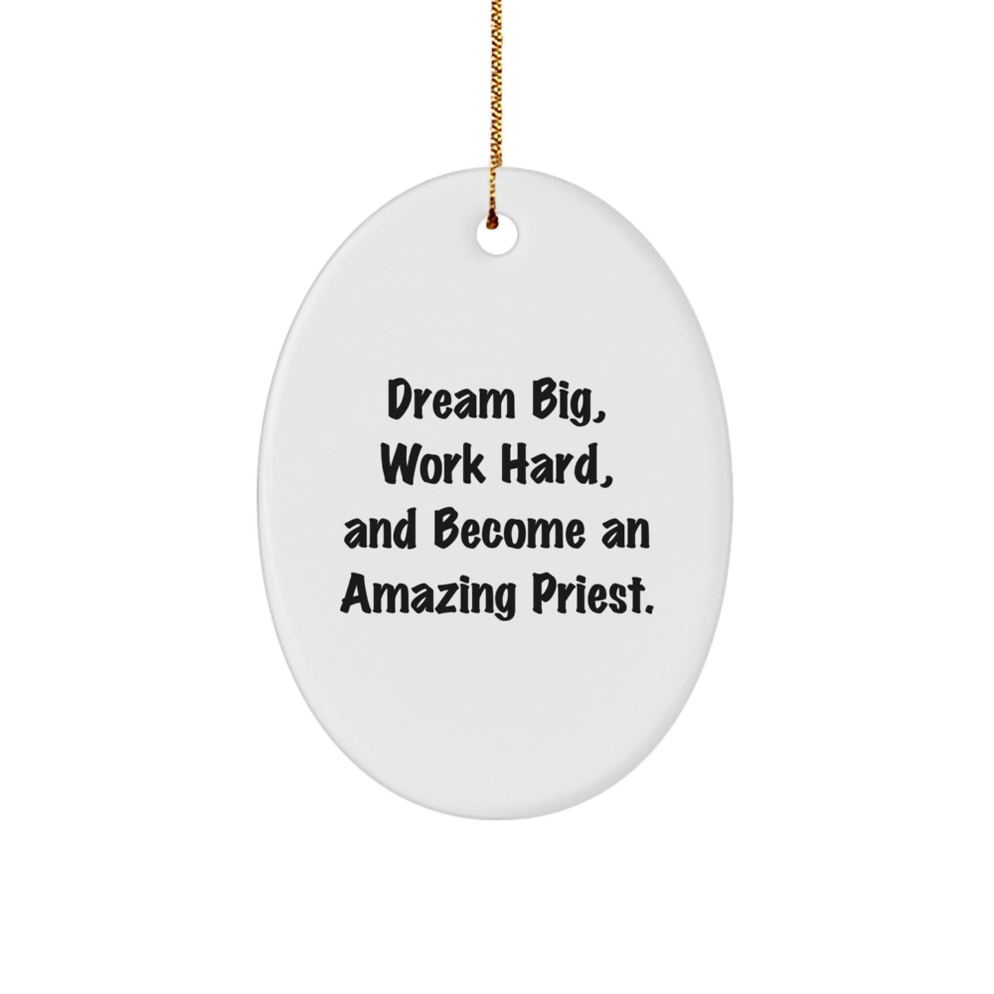 Funny Inspirational Gifts from Family for Priest - Oval Ornament - Dream Big Work Hard - Image 1