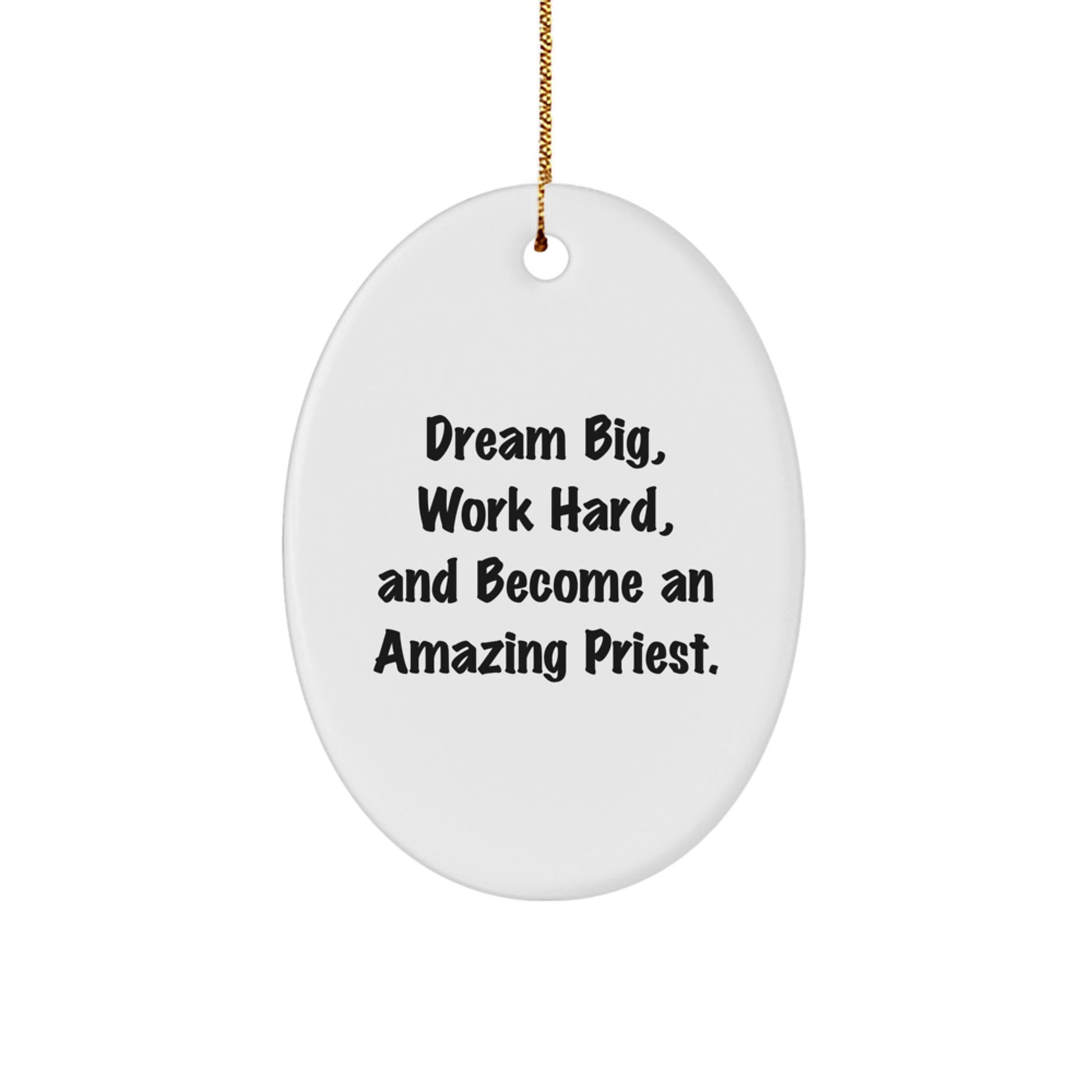 Funny Inspirational Gifts from Family for Priest - Oval Ornament - Dream Big Work Hard - Image 1