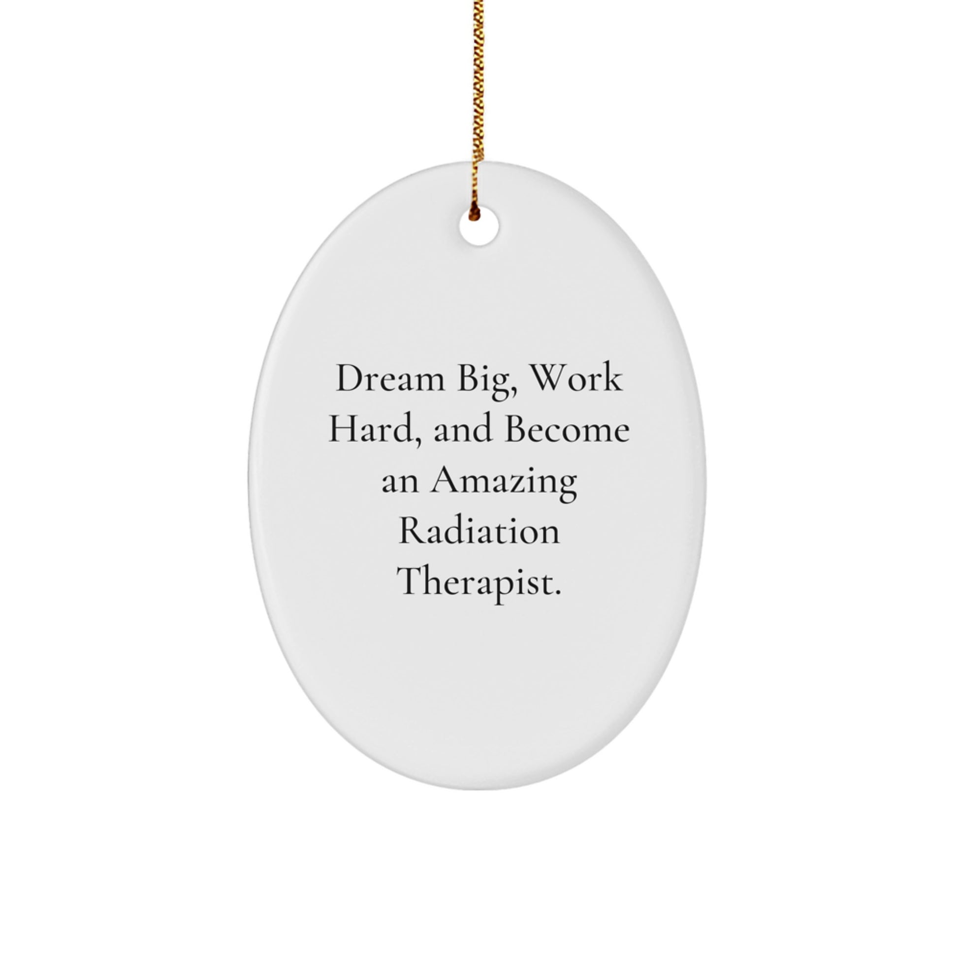 Inspiring Gifts for Radiation Therapists - Oval Ornament, Funny Quote - Gifts from Friends for Radiation Therapist, Christmas Unique Gifts - Image 1