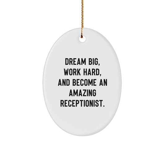 Gifts from Friends and Family for Receptionists, Oval Ornament, Dream Big Work Hard Become Amazing, Christmas Unique - Image 1