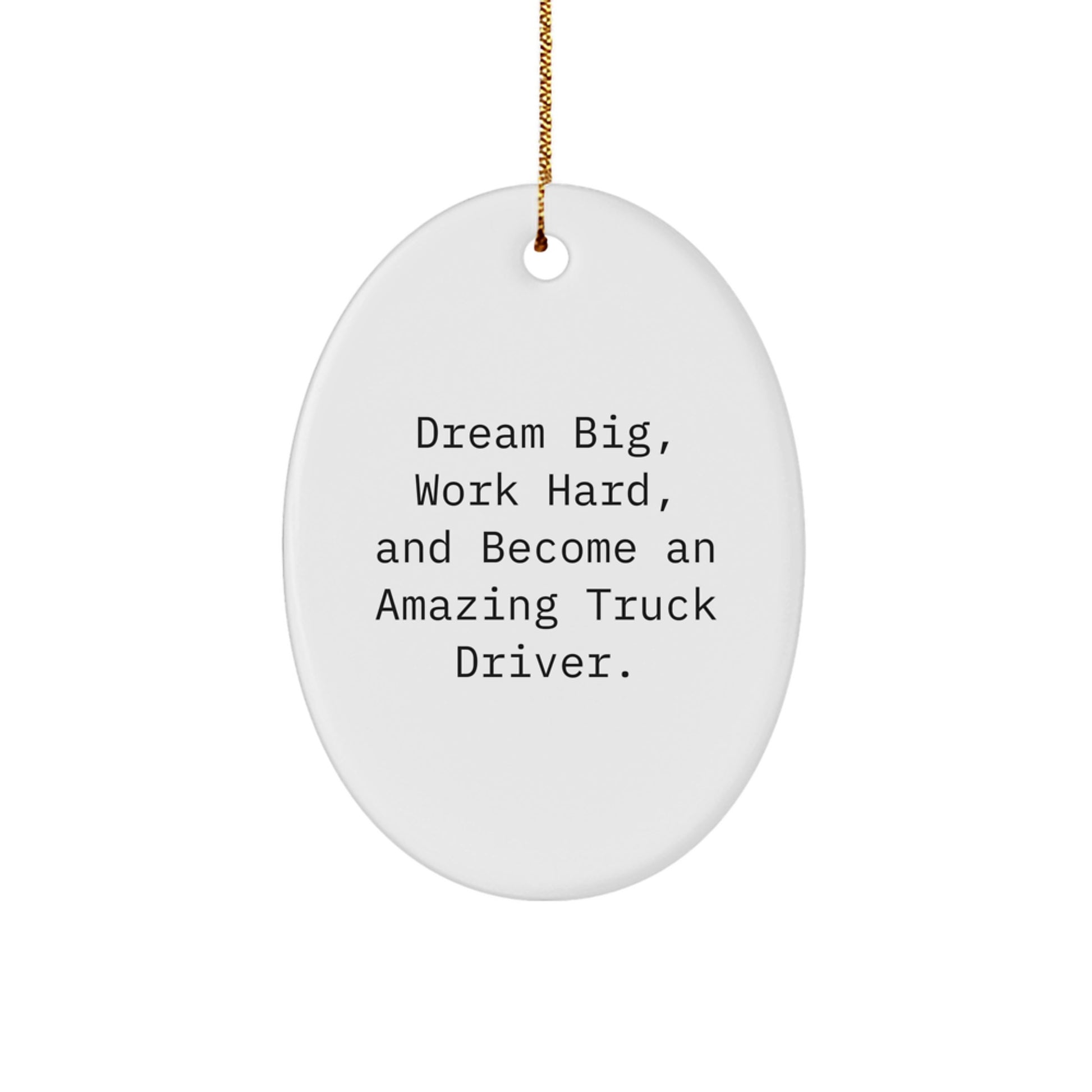 Truck Driver Gifts, Inspirational Quote, Oval Ornament, Gifts from Family, Gifts for Men, Unique Christmas Unique Gifts - Image 1