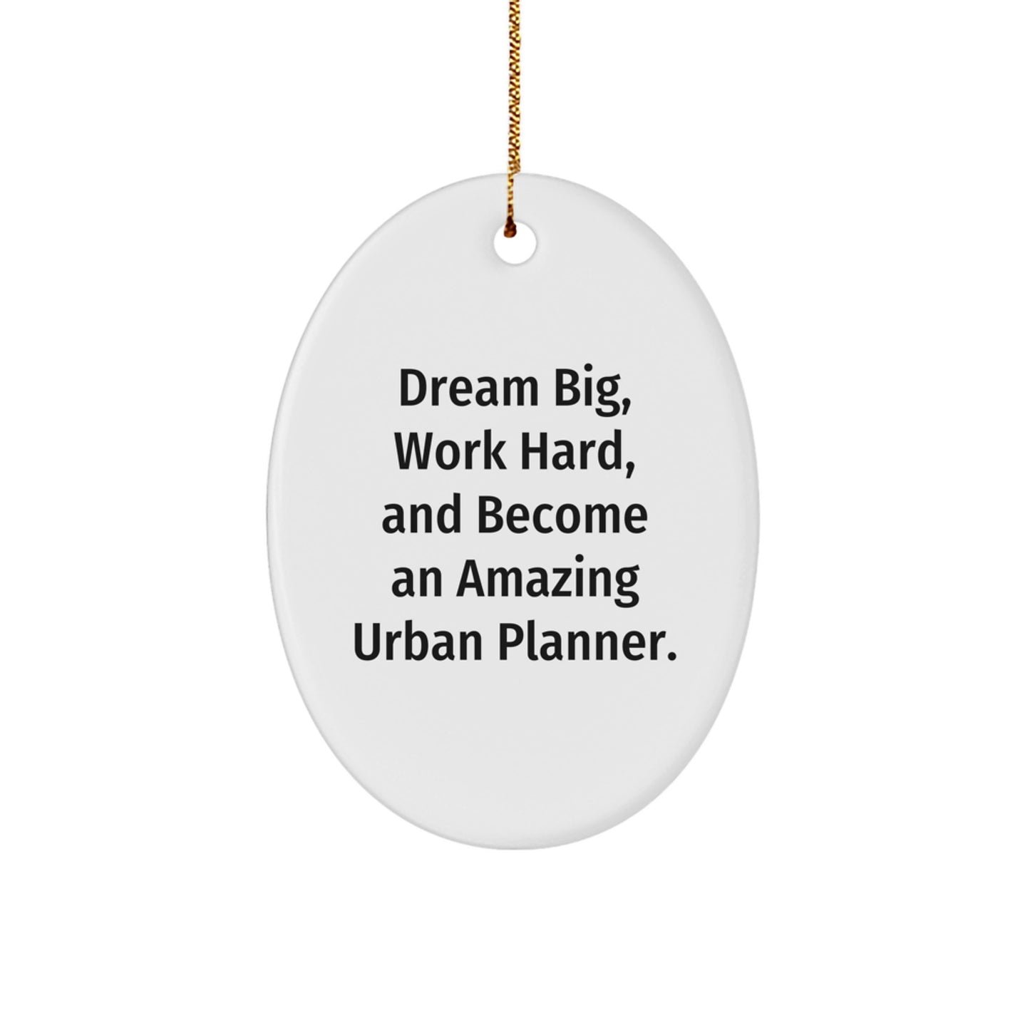 Urban Planner Gifts from Friends and Family, Oval Ornament, Dream Big Work Hard, Christmas Unique Gifts - Image 1