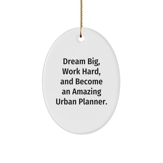 Urban Planner Gifts from Friends and Family, Oval Ornament, Dream Big Work Hard, Christmas Unique Gifts - Image 1