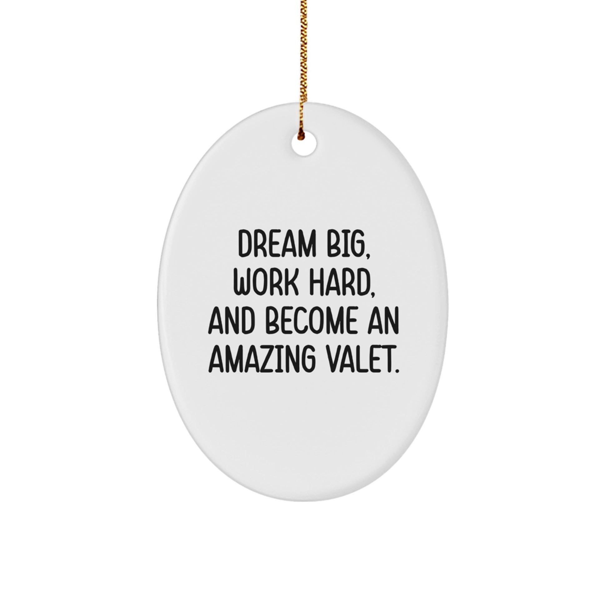 Dream Big Valet Gifts from Friends for Amazing Valet Oval Ornaments with Inspirational Quote - Christmas Unique Gifts - Image 1
