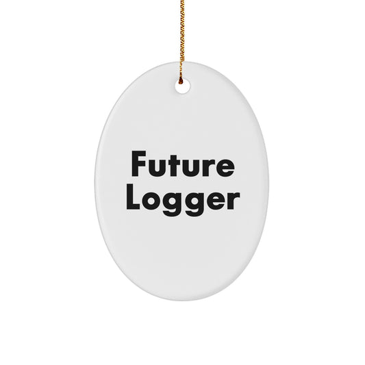Funny Future Logger Gifts from Men for Friends - Oval Ornament, Inspirational Logger Decor for Christmas Unique Gifts - Image 1