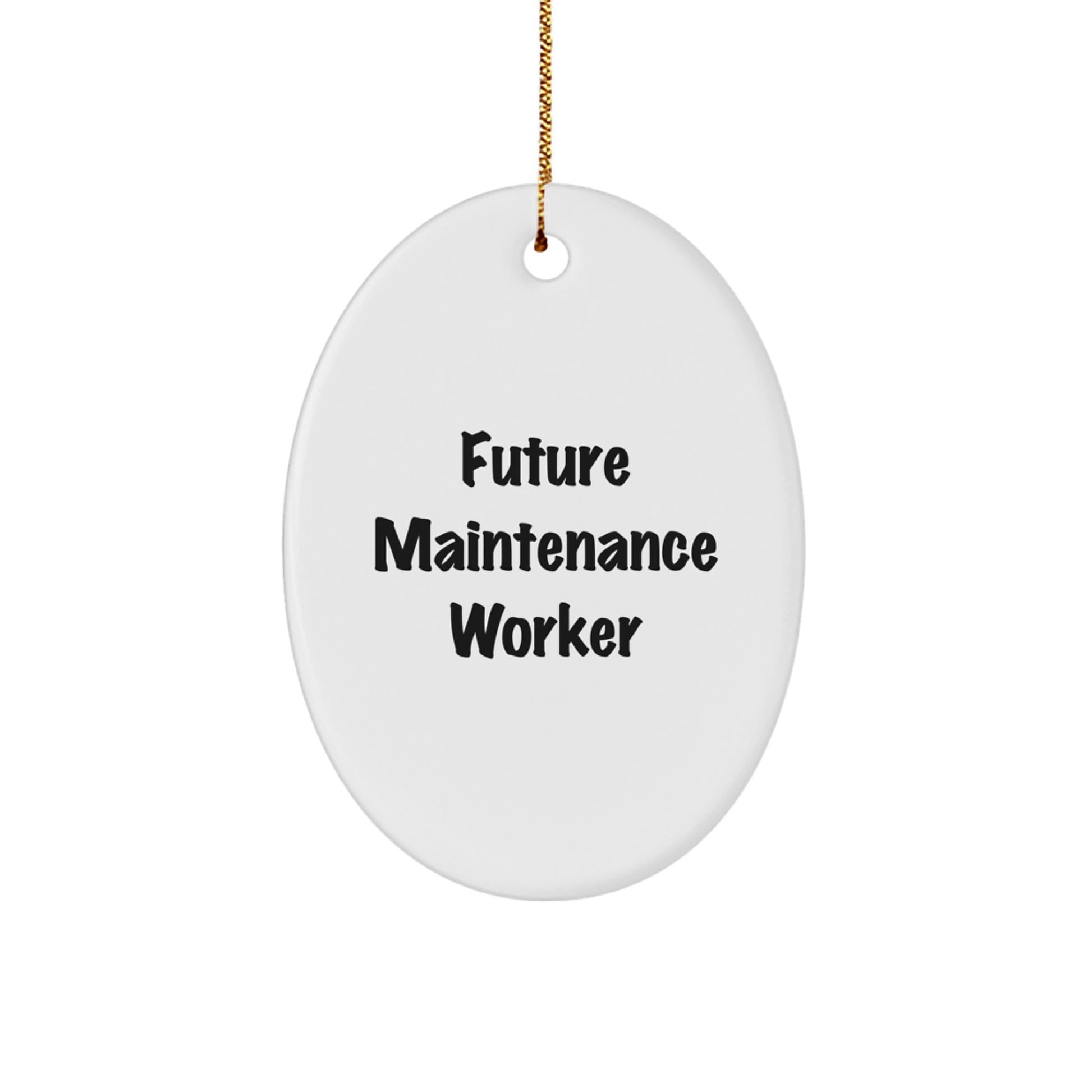 Funny Maintenance Worker Gifts from Friends - Oval Ornament for Future Maintenance Worker - Christmas Unique Presents - Image 1