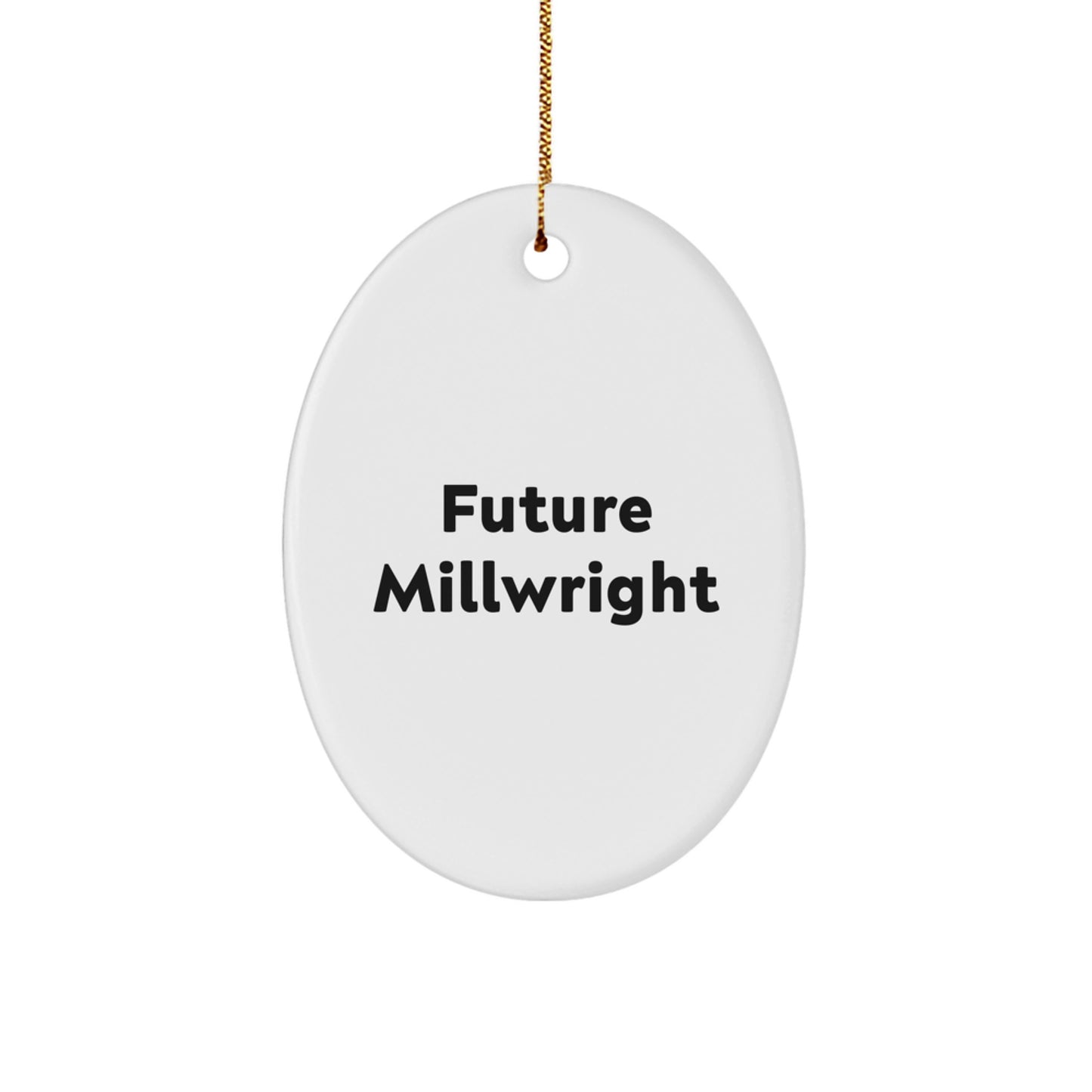 Funny Future Millwright Oval Ornament Gifts from Friends and Family, Christmas Unique Gifts for Men, Women, Coworkers - Millwright Enthusiast - Image 1