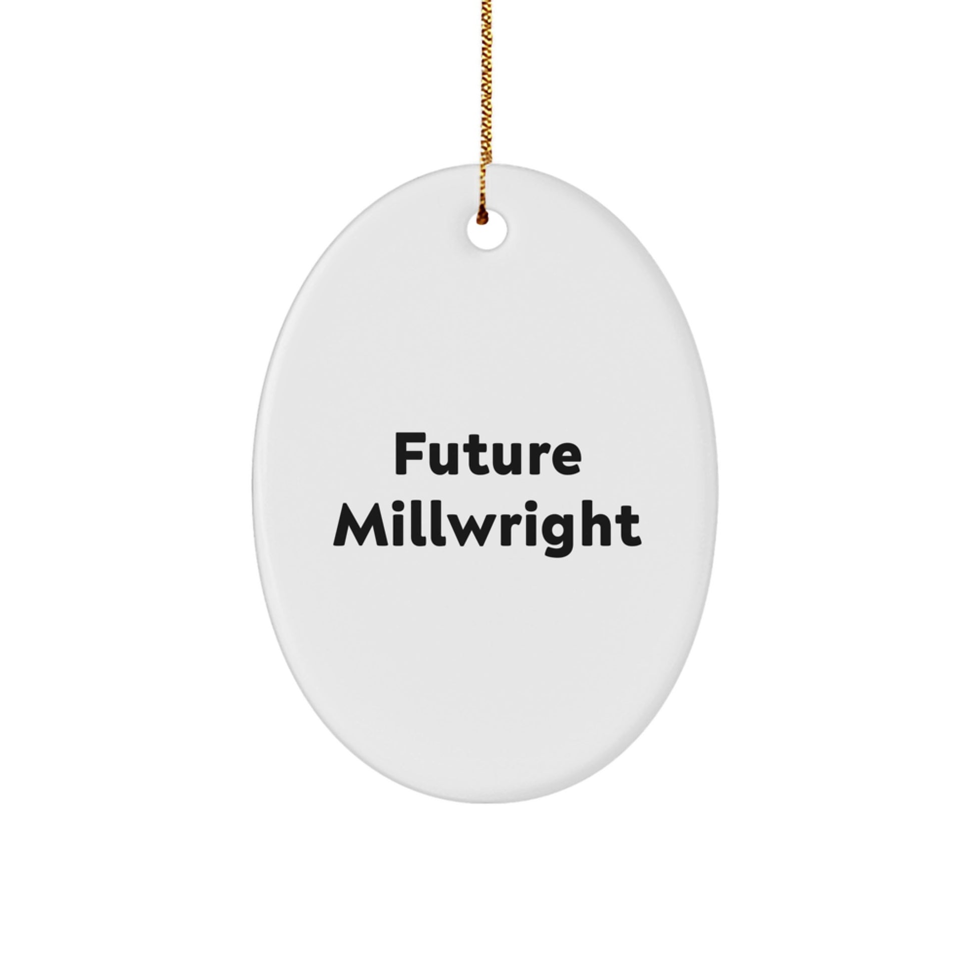 Funny Future Millwright Oval Ornament Gifts from Friends and Family, Christmas Unique Gifts for Men, Women, Coworkers - Millwright Enthusiast - Image 1