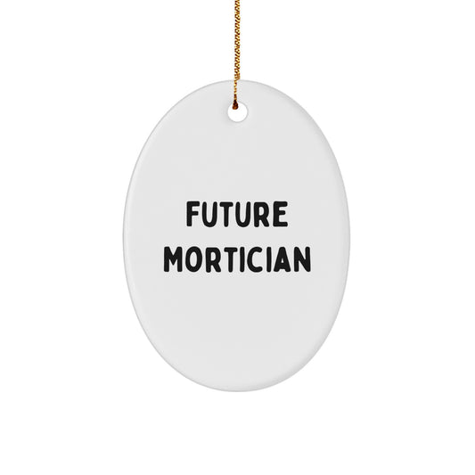 Funny Mortician Gifts for Men, Oval Ornament with Future Mortician Quote, Gifts from Family, Unique Christmas Unique Gifts - Image 1