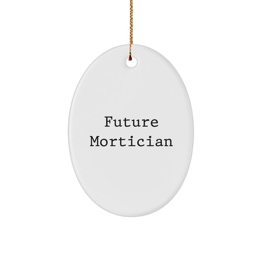 Funny Mortician Gifts, Future Mortician Quotes, Oval Ornament, Christmas Unique Gifts from Men, Mortician Gifts for Women, Friends, Coworkers - Image 1