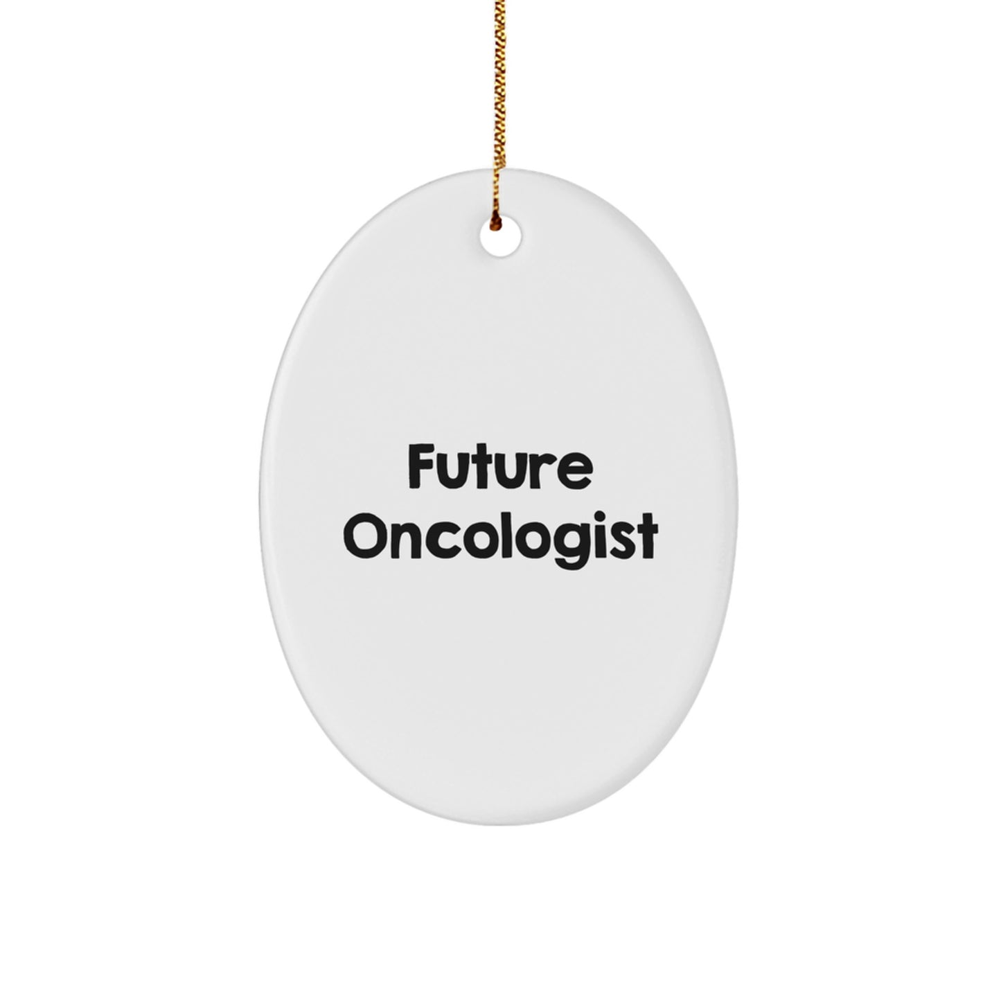 Funny Future Oncologist Christmas Unique Gifts from Family, Oval Ornament with Inspirational Quote, Unique Gifts for Oncologist Men Women Coworkers - Image 1