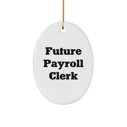 Funny Quote Payroll Clerk Oval Ornament Gifts from Friends for Christmas - Image 1