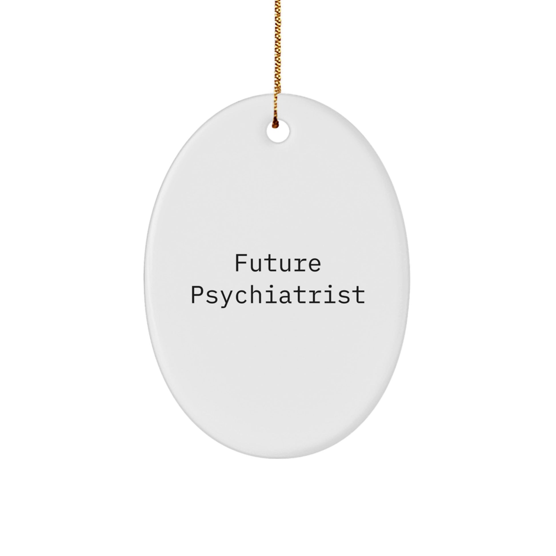 Funny Future Psychiatrist Oval Ornament Gifts from Friends for Christmas Novelty Decor - Image 1