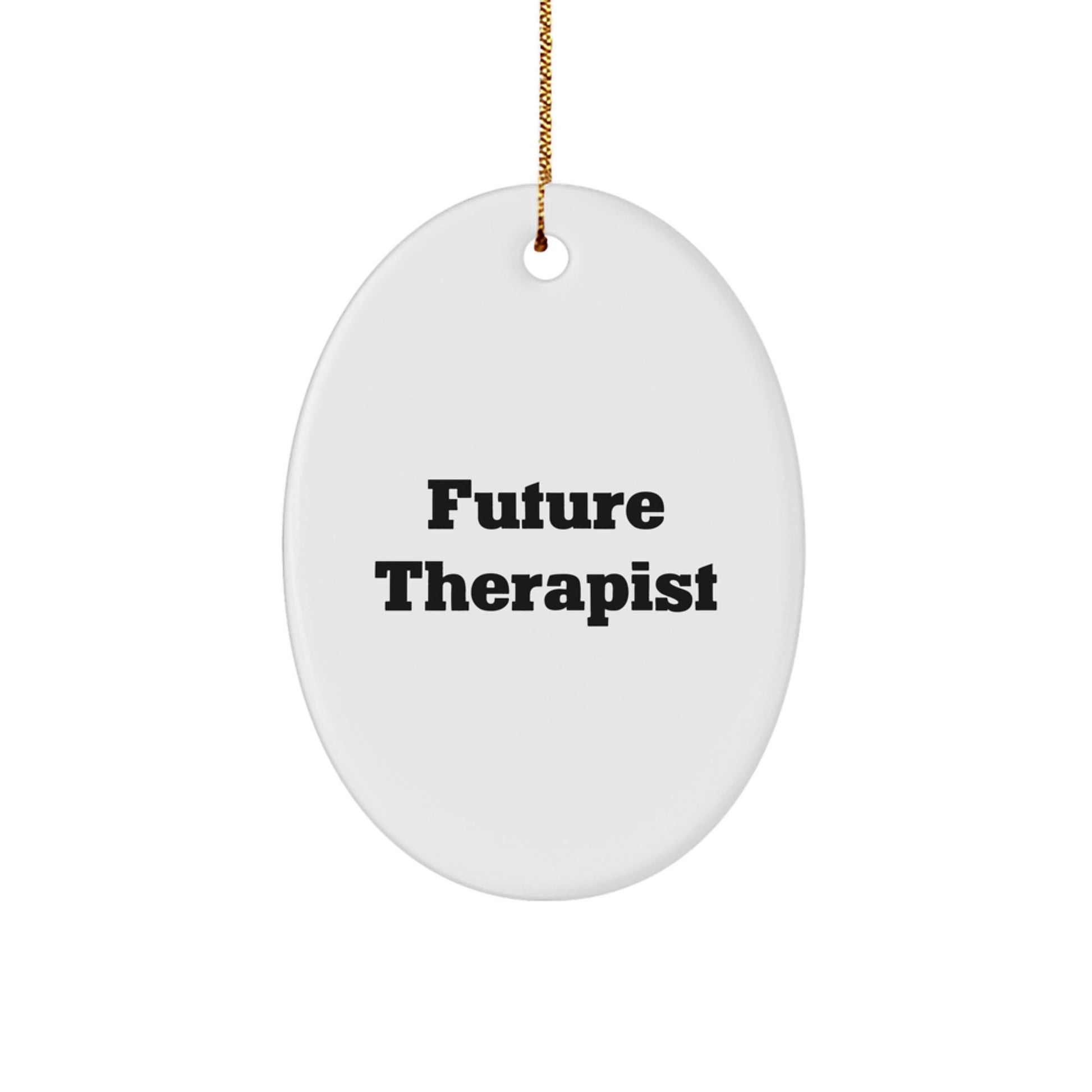 Funny Future Therapist Oval Ornament, Gifts from Family to Therapist, Christmas Unique Gifts for Therapist Gifts - Image 1