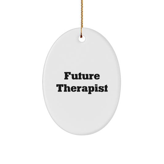 Funny Future Therapist Oval Ornament, Gifts from Family to Therapist, Christmas Unique Gifts for Therapist Gifts - Image 1