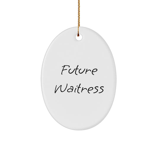 Funny Future Waitress Gifts from Friends for Waitress Oval Ornament, 'Future Waitress' Quote, Christmas Unique Gifts - Image 1