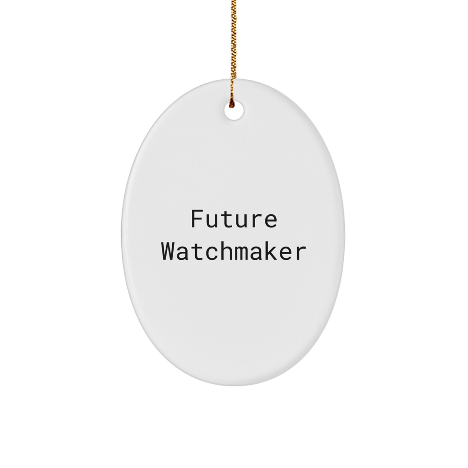 Future Watchmaker Gifts from Family - Inspirational Oval Ornament - Unique Christmas Unique Gifts for Watchmaker Lovers - Oval Ornament with Quote - Gifts for Future Watchmakers - Image 1