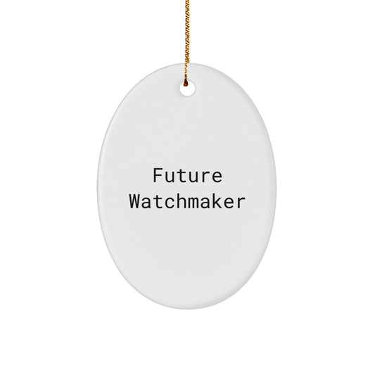 Future Watchmaker Gifts from Family - Inspirational Oval Ornament - Unique Christmas Unique Gifts for Watchmaker Lovers - Oval Ornament with Quote - Gifts for Future Watchmakers - Image 1