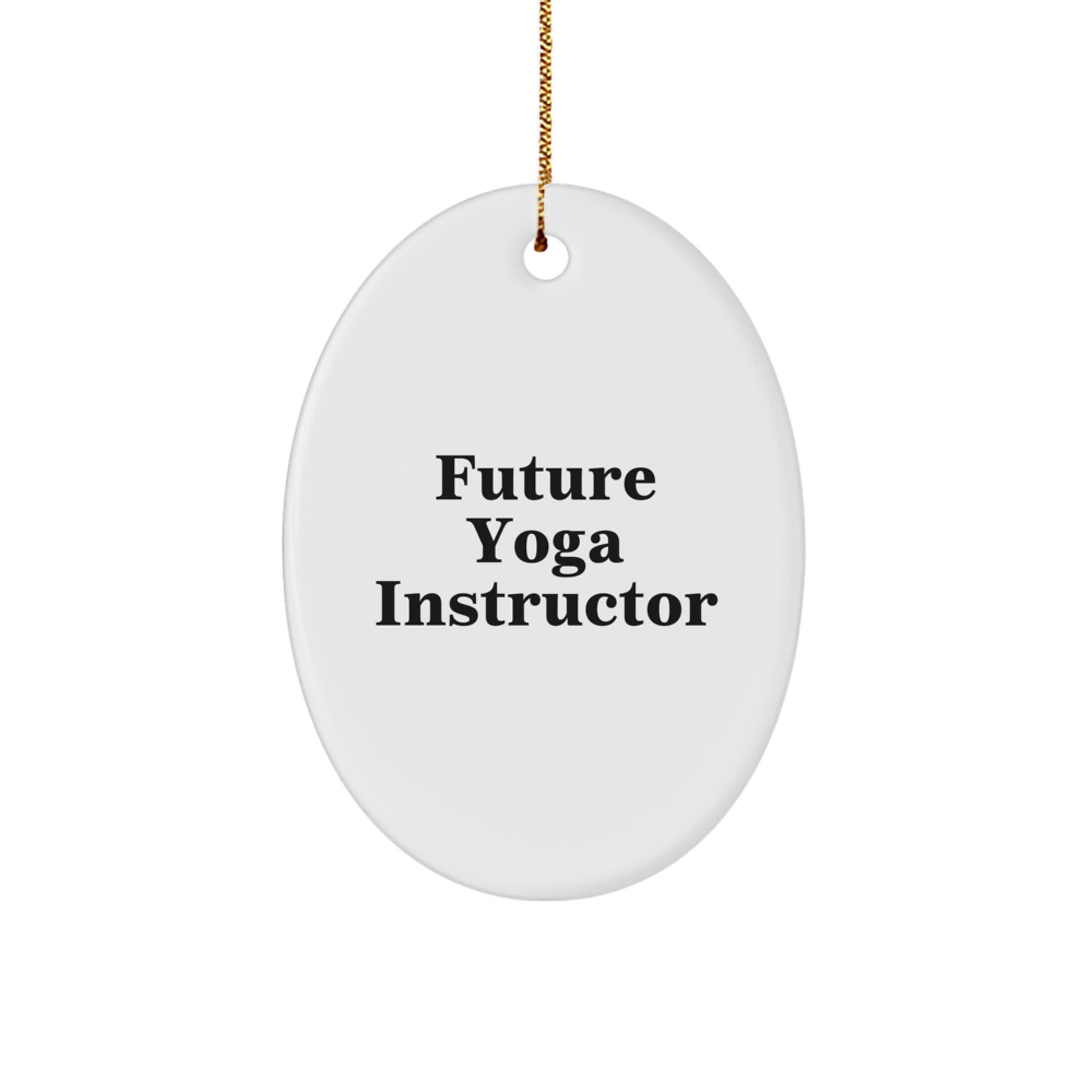 Funny Future Yoga Instructor Oval Ornament, Gifts from Friends to Yoga Instructor, Unique Christmas Unique Gifts - Image 1