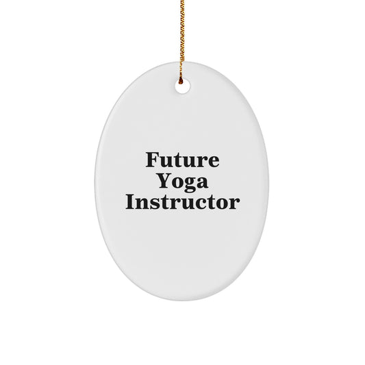 Funny Future Yoga Instructor Oval Ornament, Gifts from Friends to Yoga Instructor, Unique Christmas Unique Gifts - Image 1