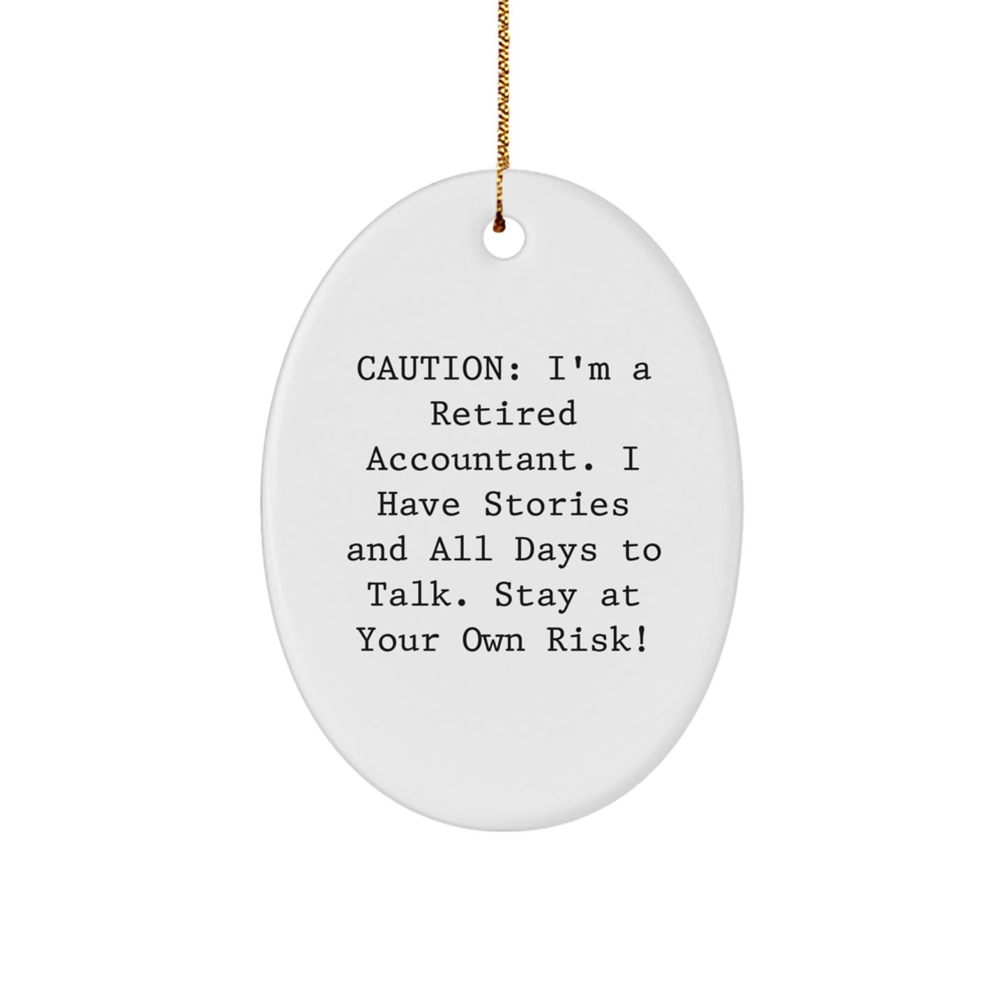 Funny Accountant Christmas Unique Gifts for Him, Oval Ornament from Men to Friend, Caution: I'm A Retired Accountant - Image 1