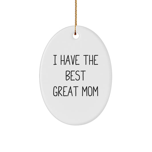 Funny Mom Christmas Oval Ornament Gifts from Family, Inspirational 'I Have The Best Great Mom' Decorations for Mom, Unique Oval Ornament Gifts for Mom - Image 1